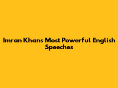 Imran Khan's Most Powerful English Speeches