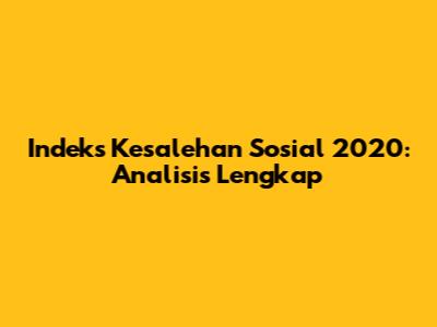 Indeks Kesalehan Sosial 2020: Analisis Lengkap