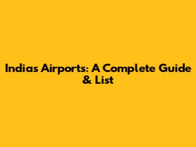 India's Airports: A Complete Guide & List