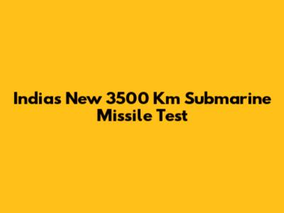 India's New 3500 Km Submarine Missile Test