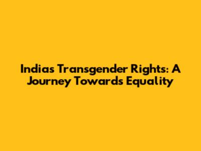 India's Transgender Rights: A Journey Towards Equality