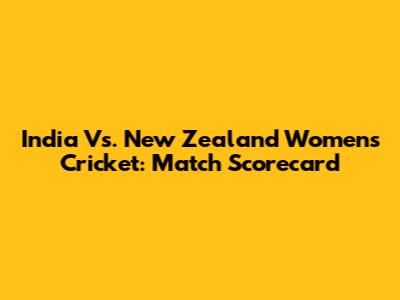 India Vs. New Zealand Women's Cricket: Match Scorecard