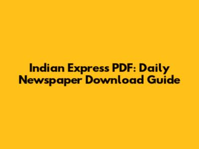 Indian Express PDF: Daily Newspaper Download Guide