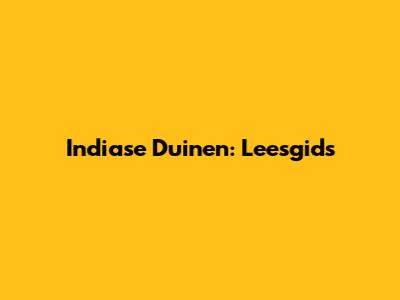Indiase Duinen: Leesgids