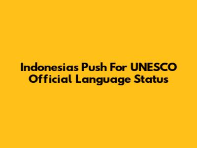Indonesia's Push For UNESCO Official Language Status