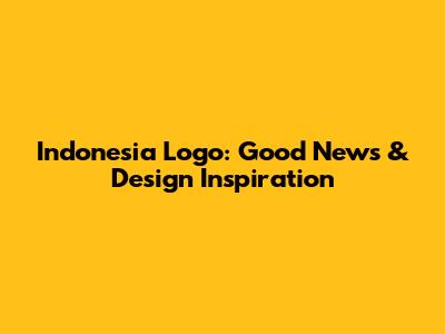 Indonesia Logo: Good News & Design Inspiration