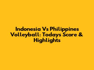 Indonesia Vs Philippines Volleyball: Today's Score & Highlights