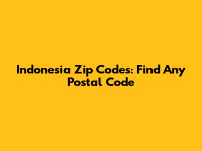 Indonesia Zip Codes: Find Any Postal Code