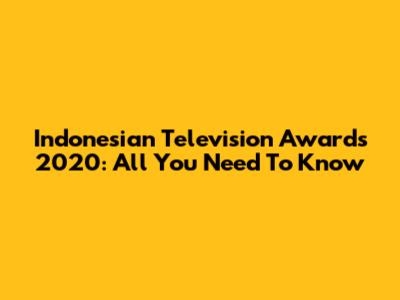 Indonesian Television Awards 2020: All You Need To Know