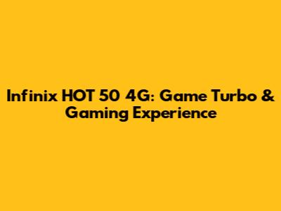 Infinix HOT 50 4G: Game Turbo & Gaming Experience