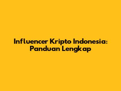 Influencer Kripto Indonesia: Panduan Lengkap