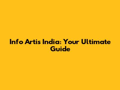 Info Artis India: Your Ultimate Guide