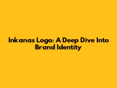 Inkanas Logo: A Deep Dive Into Brand Identity