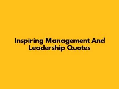 Inspiring Management And Leadership Quotes