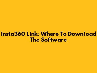 Insta360 Link: Where To Download The Software