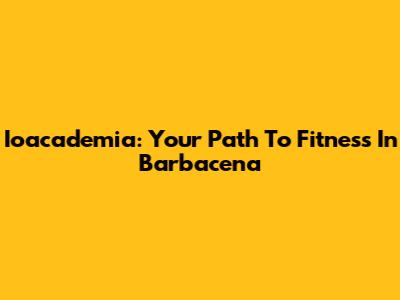 Ioacademia: Your Path To Fitness In Barbacena
