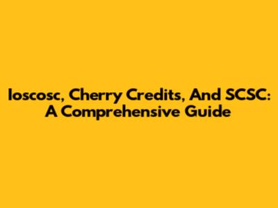 Ioscosc, Cherry Credits, And SCSC: A Comprehensive Guide