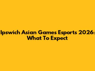 Ipswich Asian Games Esports 2026: What To Expect