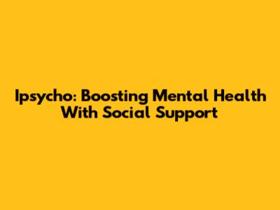 Ipsycho: Boosting Mental Health With Social Support
