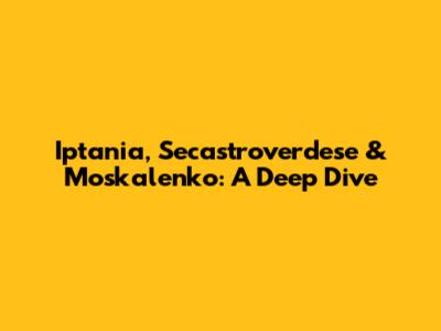 Iptania, Secastroverdese & Moskalenko: A Deep Dive
