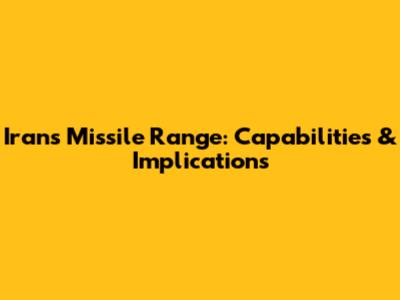 Iran's Missile Range: Capabilities & Implications