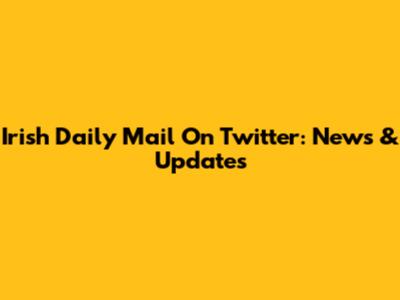 Irish Daily Mail On Twitter: News & Updates