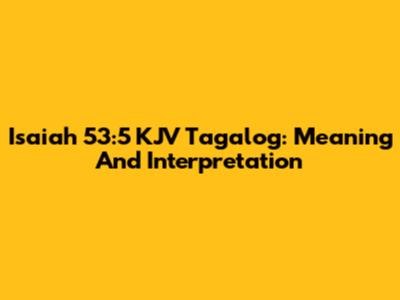 Isaiah 53:5 KJV Tagalog: Meaning And Interpretation