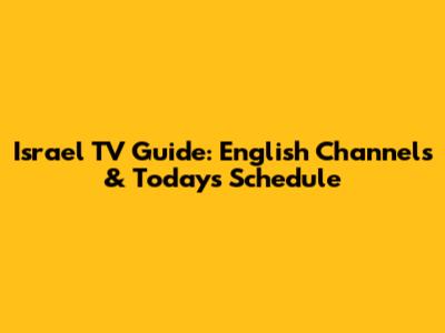 Israel TV Guide: English Channels & Today's Schedule
