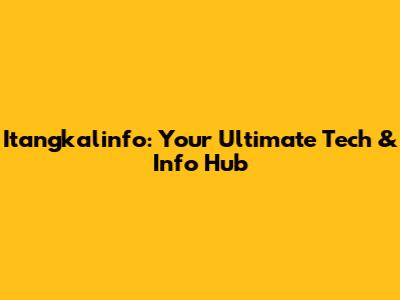 Itangkalinfo: Your Ultimate Tech & Info Hub