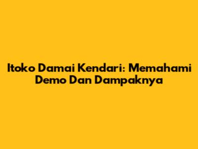 Itoko Damai Kendari: Memahami Demo Dan Dampaknya