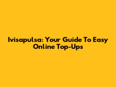 Ivisapulsa: Your Guide To Easy Online Top-Ups