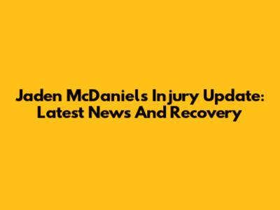 Jaden McDaniels Injury Update: Latest News And Recovery