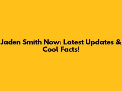 Jaden Smith Now: Latest Updates & Cool Facts!
