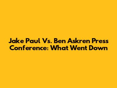 Jake Paul Vs. Ben Askren Press Conference: What Went Down