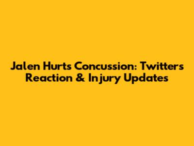 Jalen Hurts Concussion: Twitter's Reaction & Injury Updates