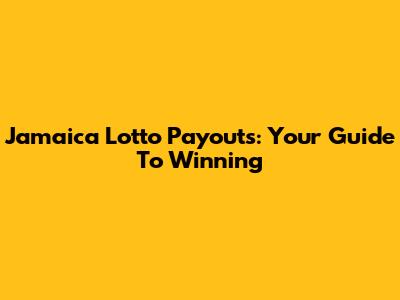 Jamaica Lotto Payouts: Your Guide To Winning