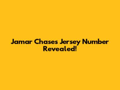 Jamar Chase's Jersey Number Revealed!