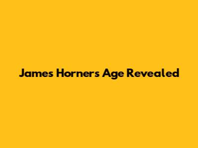 James Horner's Age Revealed