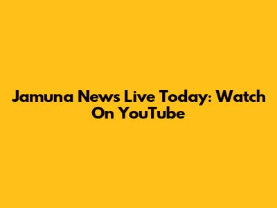 Jamuna News Live Today: Watch On YouTube