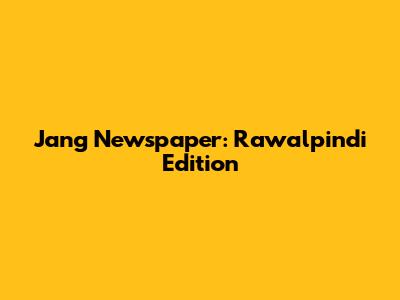 Jang Newspaper: Rawalpindi Edition