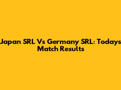 Japan SRL Vs Germany SRL: Today's Match Results