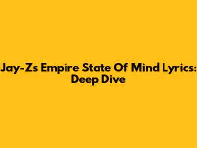 Jay-Z's 'Empire State Of Mind' Lyrics: Deep Dive