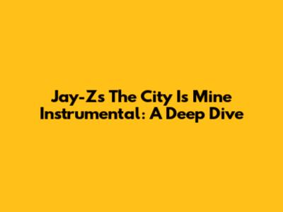 Jay-Z's 'The City Is Mine' Instrumental: A Deep Dive