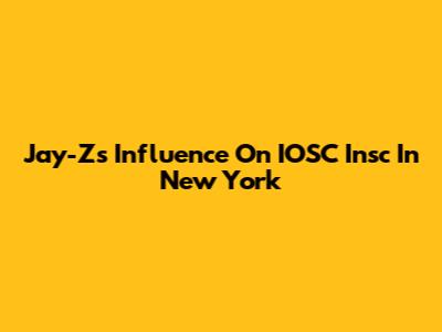 Jay-Z's Influence On IOSC Insc In New York
