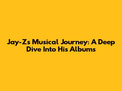 Jay-Z's Musical Journey: A Deep Dive Into His Albums