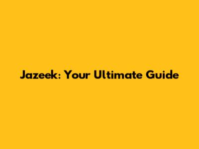 Jazeek: Your Ultimate Guide