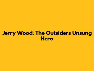 Jerry Wood: The Outsiders' Unsung Hero