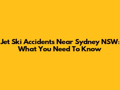 Jet Ski Accidents Near Sydney NSW: What You Need To Know