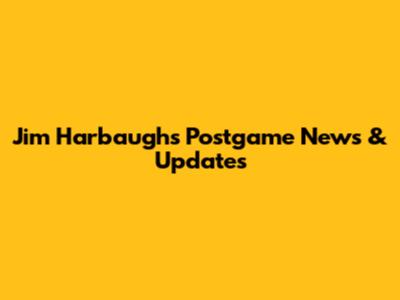 Jim Harbaugh's Postgame News & Updates