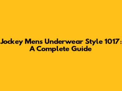 Jockey Men's Underwear Style 1017: A Complete Guide